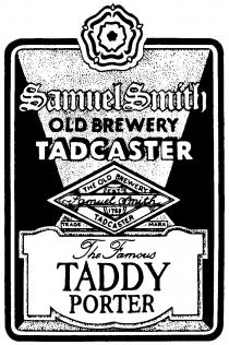 SAMUEL SMITH THE FAMOUS TADDY PORTER OLD BREWERY TADCASTER EST 1758 TRADE MARK