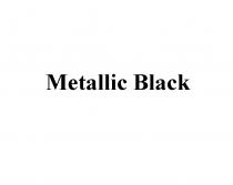 METALLIC BLACKBLACK