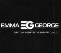 EMMA EG GEORGE EVERYONE DESERVES THE HIGHEST QUALITY EMMAEGGEORGE EMMAGEORGE EMMA GEORGE