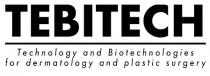 TEBITECH TECHNOLOGY AND BIOTECHNOLOGIES FOR DERMATOLOGY AND PLASTIC SURGERY TEBITECH TEBITEBI