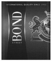 BOND STREET INTERNATIONAL QUALITY SINCE 1902 BONDSTREETBONDSTREET