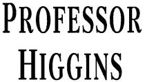 PROFESSOR HIGGINS