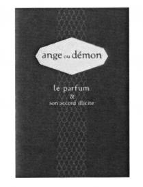 ANGE OU DEMON LE PARFUM & SON ACCORD ILLICITEILLICITE