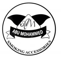 AM ABU MOHAMMED SMOKING ACCESSORIES ABU MOHAMMED ABUMOHAMMEDABUMOHAMMED