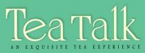 TEA TALK AN EXQUISITE TEA EXPERIENCE TEATALKTEATALK