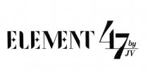 ELEMENT 47 BY JVJV