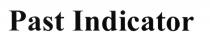 PAST INDICATOR PASTINDICATOR INDICATOR PASTINDICATOR