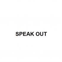 SPEAK OUTOUT