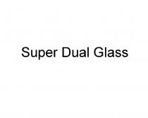 SUPER DUAL GLASSGLASS