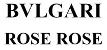 BVLGARI ROSE ROSE BVLGARI BULGARI