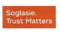 SOGLASIE TRUST MATTERS SOGLASIE