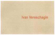 IVAN VERESCHAGINVERESCHAGIN