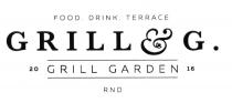 GRILL & G. GRILL GARDEN 2016 RND FOOD DRINK TERRACE GRILLGARDEN GRILL&G. GRILLGARDEN