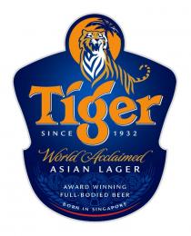 TIGER WORLD ACCLAIMED ASIAN LAGER AWARD WINNING FULL-BODIED BEER THE BRITISH BOTTLE BORN IN SINGAPORE SINCE 1932 FULLBODIED FULL BODIEDBODIED