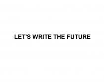 LETS WRITE THE FUTURE LETSLET'S