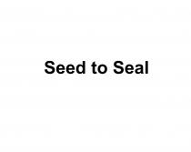 SEED TO SEALSEAL