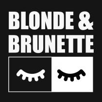 BLONDE & BRUNETTEBRUNETTE