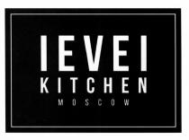 LEVEL KITCHEN MOSCOW IEVEI EVEEVE