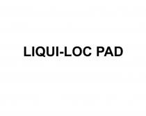 LIQUI-LOC PAD LIQUILOC LIQUI LOC PAD LIQUILOC LIQUI LOC