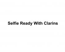 SELFIE READY WITH CLARINS CLARINS