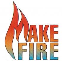 MAKE FIRE AKEFIRE MAKEFIRE AKE AKEFIRE