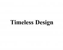 TIMELESS DESIGNDESIGN