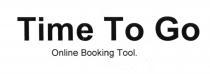 TIME TO GO ONLINE BOOKING TOOL ON-LINE 2GO2GO