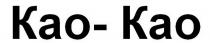 КАО-КАО KAOKAO KAO КАОКАО КАО КАОКАО КАО KAOKAO KAO KAO-KAOKAO-KAO