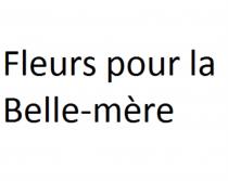 FLEURS POUR LA BELLE-MERE BELLEMERE BELLEMERE BELLE MEREMERE