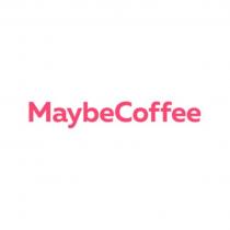 MAYBECOFFEE MAYBECOFFEE MAYBE MAY MAYBE COFFEECOFFEE