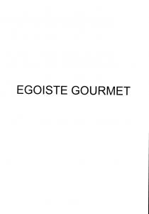 EGOISTE GOURMETGOURMET