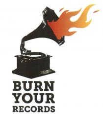 BURN YOUR RECORDS RECORDRECORD