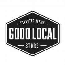 GOOD LOCAL SELECTED ITEMS STORE GOODLOCALGOODLOCAL