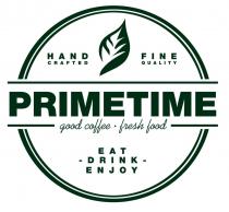 PRIMETIME HAND CRAFTED FINE QUALITY GOOD COFFEE FRESH FOOD EAT DRINK ENJOY PRIME-TIMEPRIME-TIME