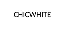 CHICWHITE CHIC WHITEWHITE