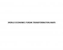 WORLD ECONOMIC FORUM TRANSFORMATION MAPSMAPS