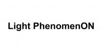 LIGHT PHENOMENON PHENOMENON PHENOMEN PHENOMEN ONON