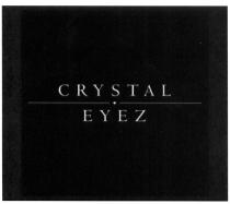 CRYSTAL EYEZ CRYSTALEYEZ EYEZ EYES EYE CRYSTALEYESCRYSTALEYES