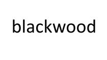 BLACKWOODBLACKWOOD