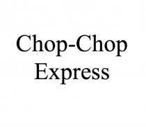 CHOP-CHOP EXPRESS CHOPCHOP CHOP CHOPCHOP CHOP