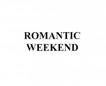 ROMANTIC WEEKENDWEEKEND