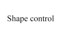 SHAPE CONTROLCONTROL