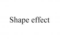 SHAPE EFFECTEFFECT