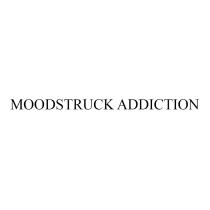 MOODSTRUCK ADDICTIONADDICTION
