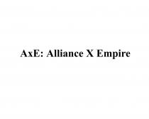 AXE ALLIANCE X EMPIREEMPIRE