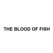 THE BLOOD OF FISHFISH