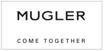 MUGLER COME TOGETHERTOGETHER