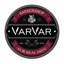 VARVAR BARBERSHOP FOR REAL MEN EST.2018.EST.2018.