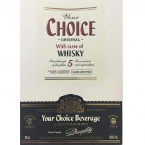 YOUR CHOICE BEVERAGE YOUR CHOICE CHEF OF FACTORY QUALITY ORIGINAL WITH TASTE OF SCOTCH WHISKY PASSED THROUGH OF FINE FILTERS FROM NATURAL AND ORGANIC FIBERS YOUR QUALITY GUARANTEED ORIGINAL TASTE