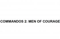 COMMANDOS 2 MEN OF COURAGECOURAGE